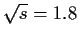 $\sqrt{s}=1.8$